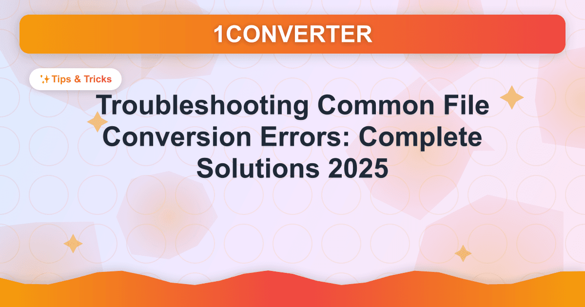 Troubleshooting Common File Conversion Errors: Complete Solutions 2025 - Related article