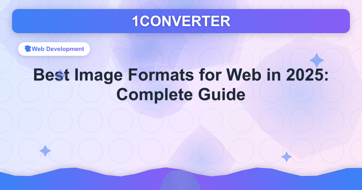 Meilleurs formats d'image pour le Web en 2025 : guide complet Meilleurs formats d'image pour le Web en 2025 : guide complet - Web Development guide on 1CONVERTER blog
