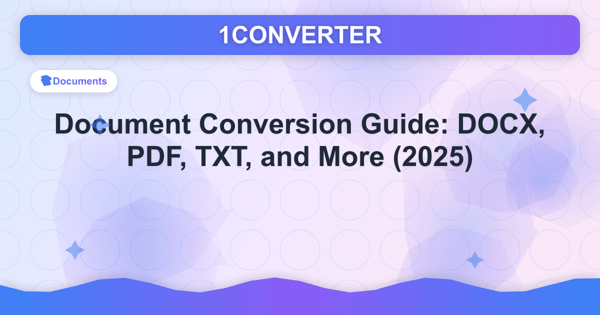 Document Conversion Guide: DOCX, PDF, TXT, and More (2025) Document Conversion Guide: DOCX, PDF, TXT, and More (2025) - Documents guide on 1CONVERTER blog