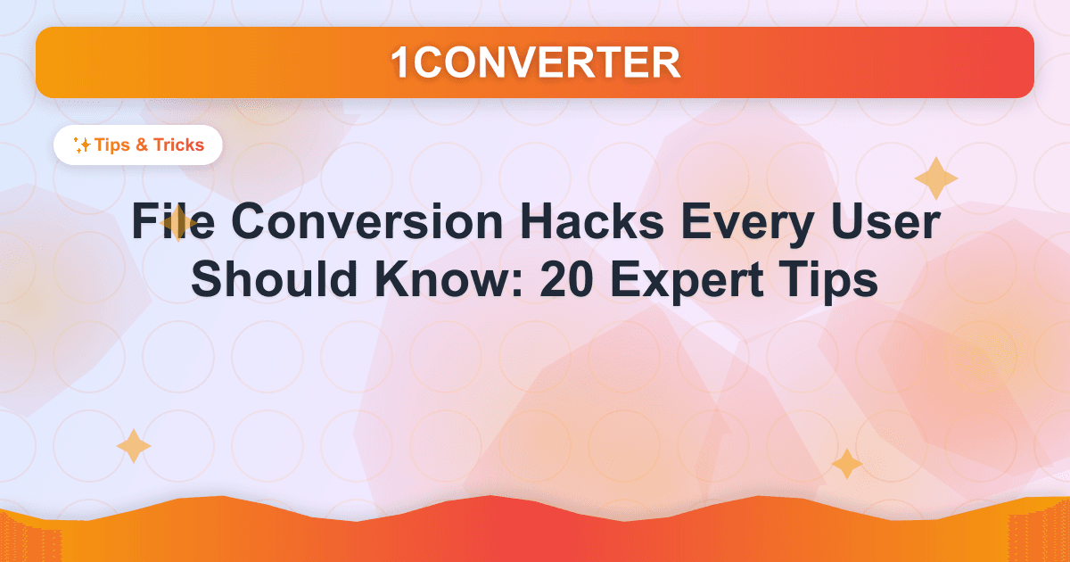 File Conversion Hacks Every User Should Know: 20 Expert Tips File Conversion Hacks Every User Should Know: 20 Expert Tips - Tips & Tricks guide on 1CONVERTER blog