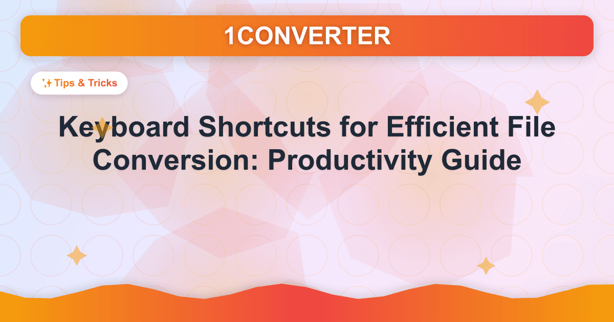 Keyboard Shortcuts for Efficient File Conversion: Productivity Guide Keyboard Shortcuts for Efficient File Conversion: Productivity Guide - Tips & Tricks guide on 1CONVERTER blog
