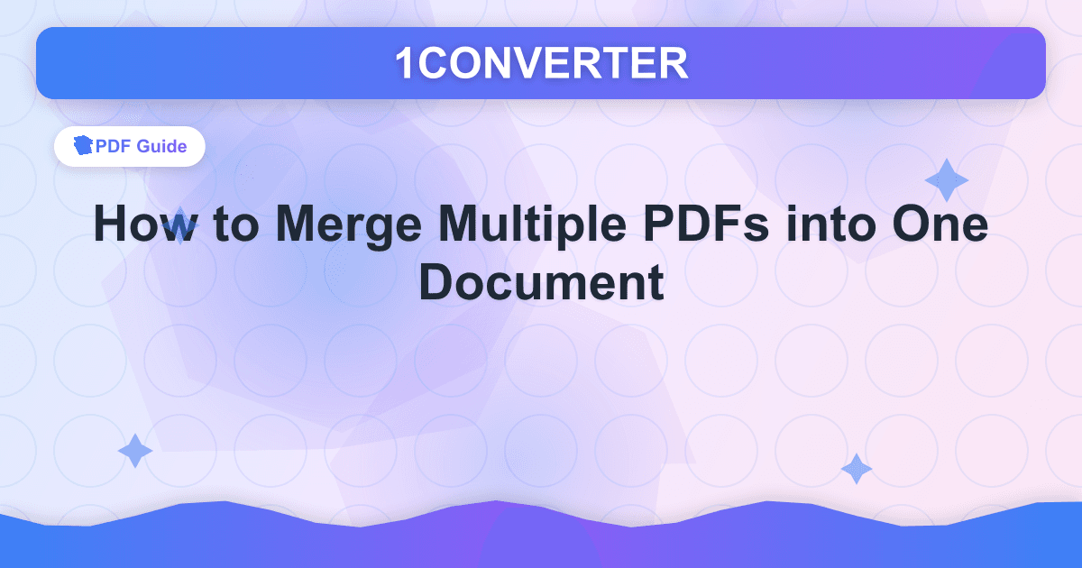 如何将多个 PDF 合并为一个文档 如何将多个 PDF 合并为一个文档 - PDF Guide guide on 1CONVERTER blog