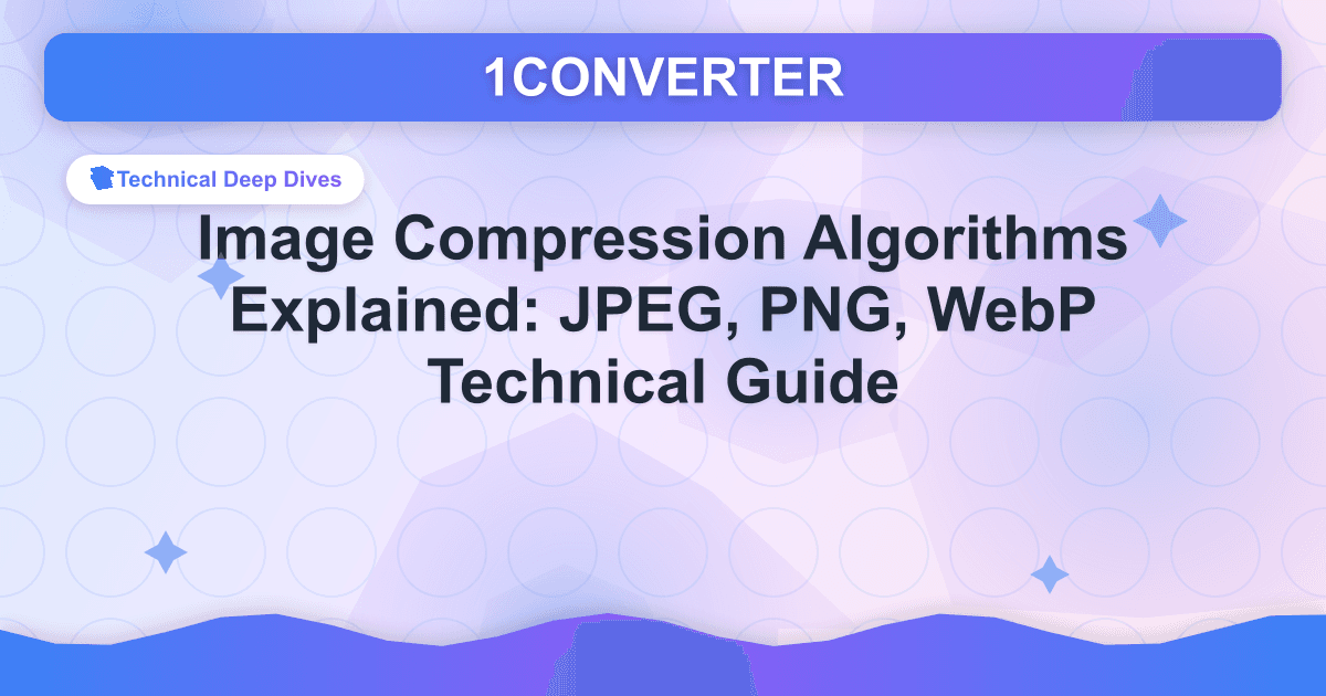 Image Compression Algorithms Explained: JPEG, PNG, WebP Technical Guide Image Compression Algorithms Explained: JPEG, PNG, WebP Technical Guide - Technical Deep Dives guide on 1CONVERTER blog