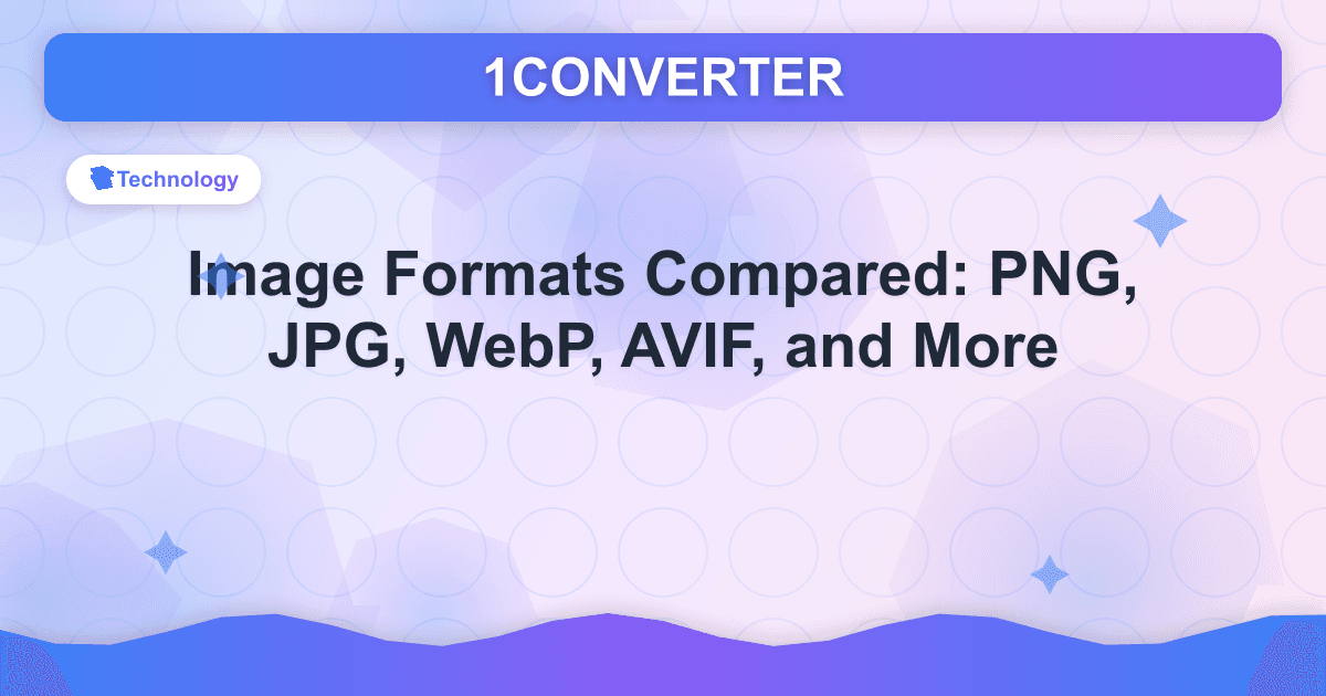 Image Formats Compared: PNG, JPG, WebP, AVIF, and More Image Formats Compared: PNG, JPG, WebP, AVIF, and More - Technology guide on 1CONVERTER blog