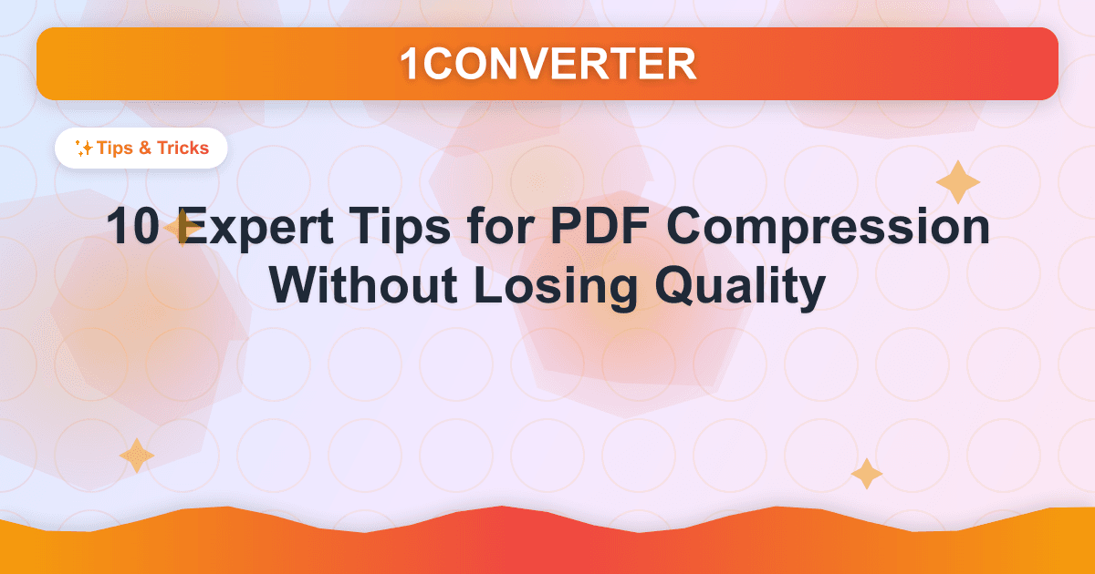 10 Expert Tips for PDF Compression Without Losing Quality 10 Expert Tips for PDF Compression Without Losing Quality - Tips & Tricks guide on 1CONVERTER blog